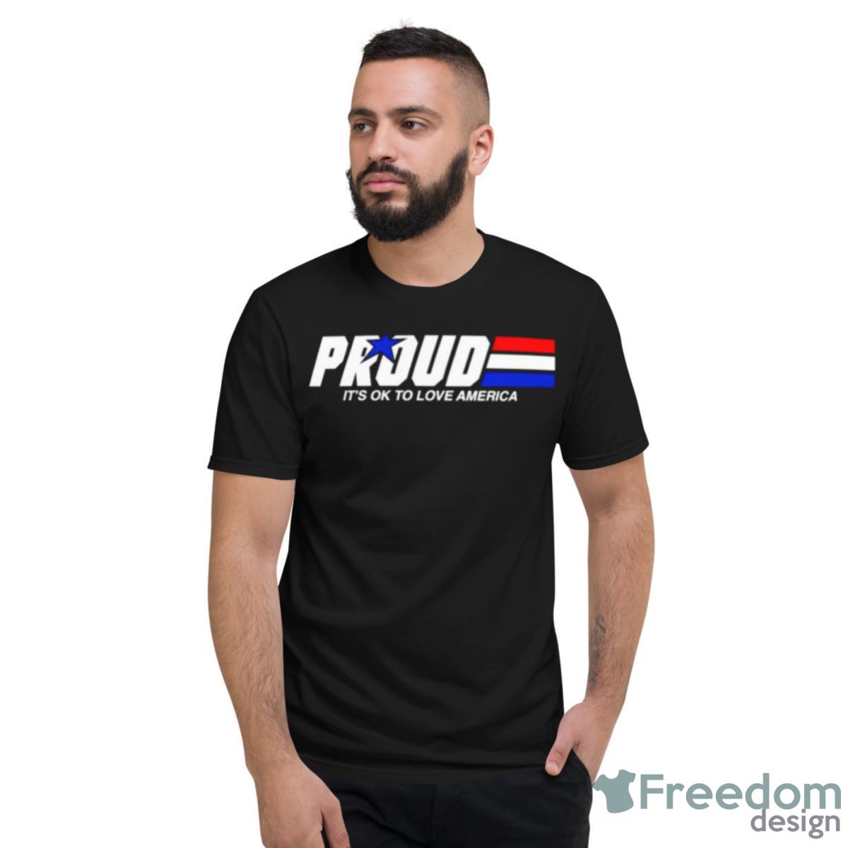 Proud It’s Ok To Love America Pride T Shirt - Short Sleeve T-Shirt