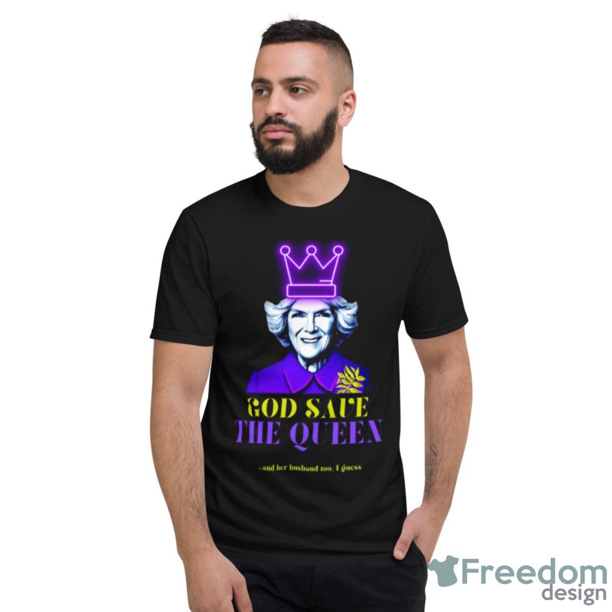 Queen Camilla Coronation God Save The Queen And Her Husband King Charles Iii Shirt - Short Sleeve T-Shirt