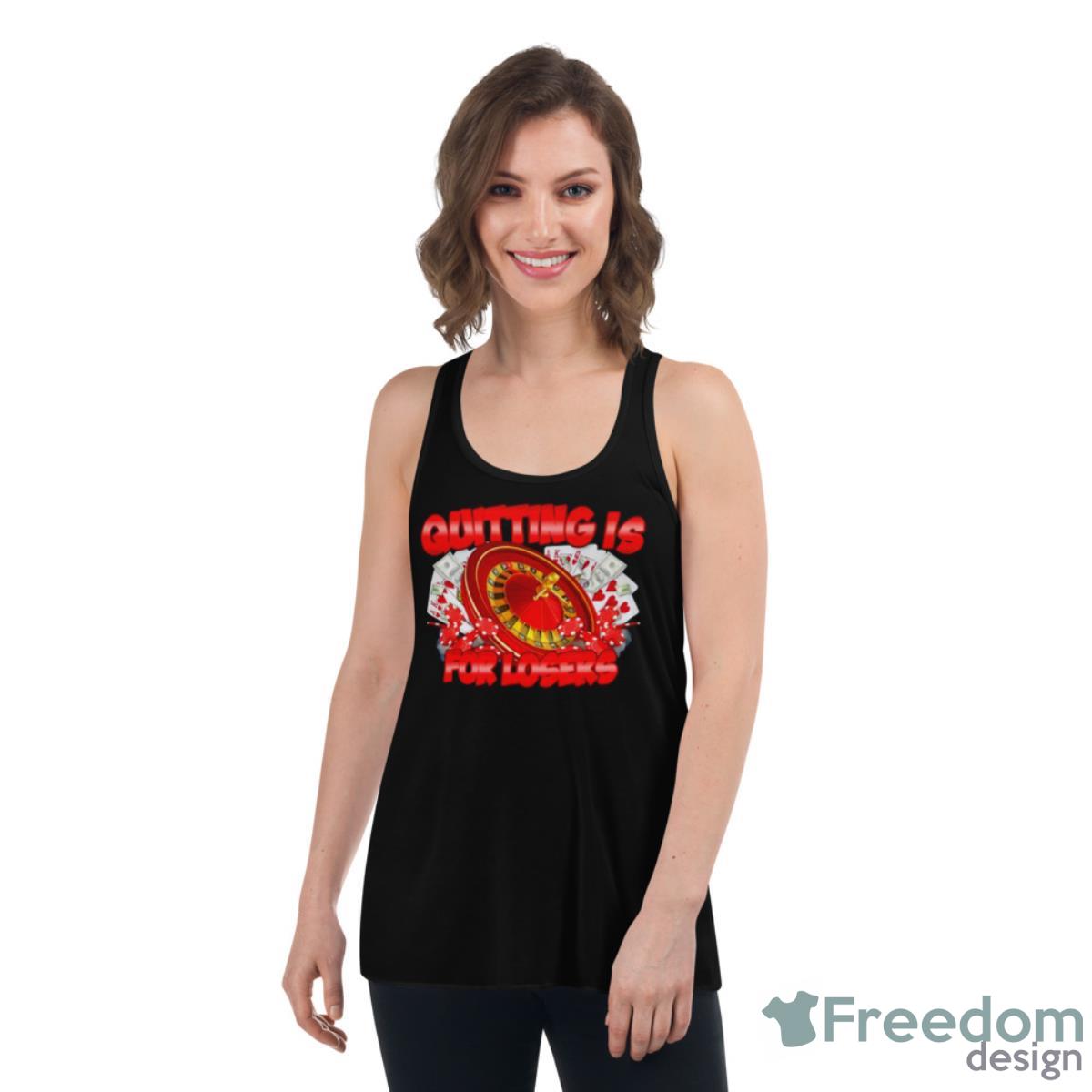 Quitting Is For Losers Shirt - Womens Flowy Racerback Tank Quitting Is For Losers Shirt - Womens Flowy Racerback Tank