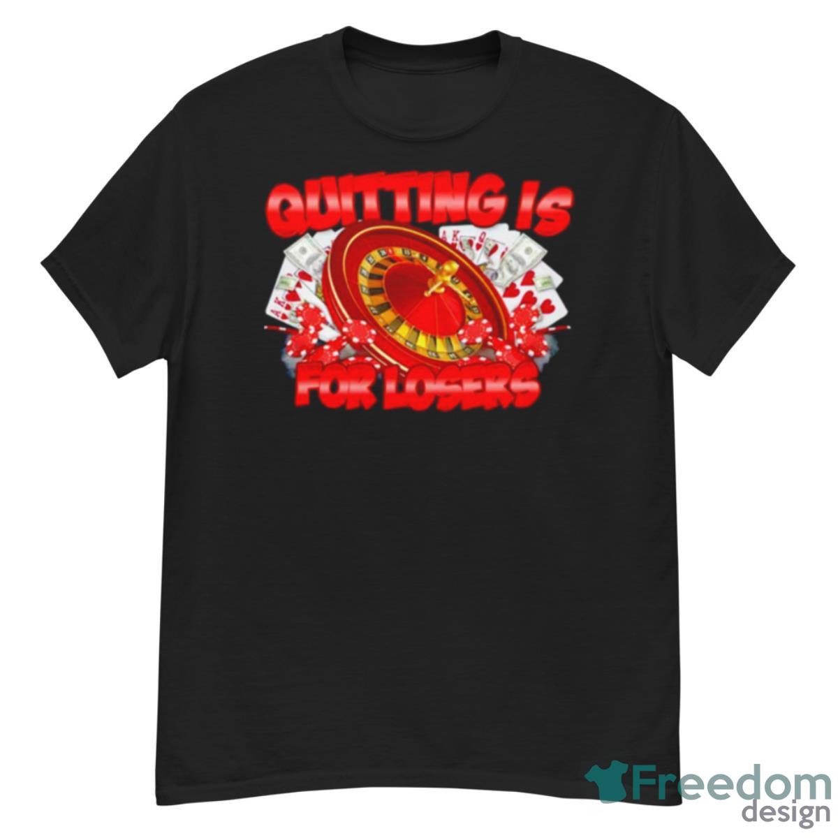 Quitting Is For Losers Shirt - G500 Men’s Classic T-Shirt