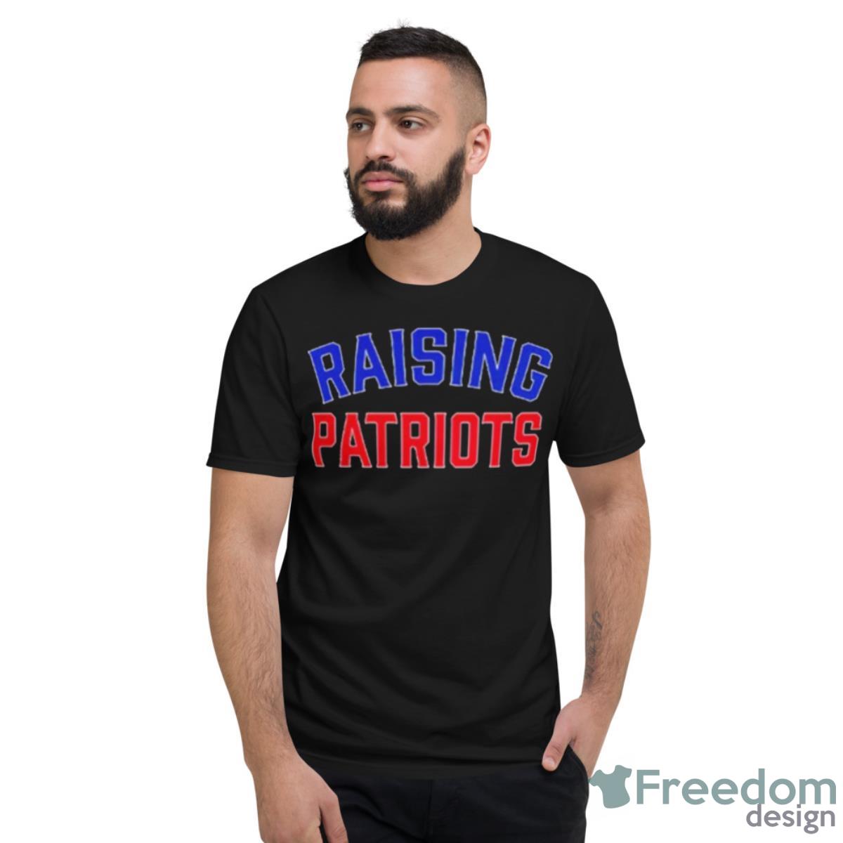 Raising Patriots Shirt - Short Sleeve T-Shirt