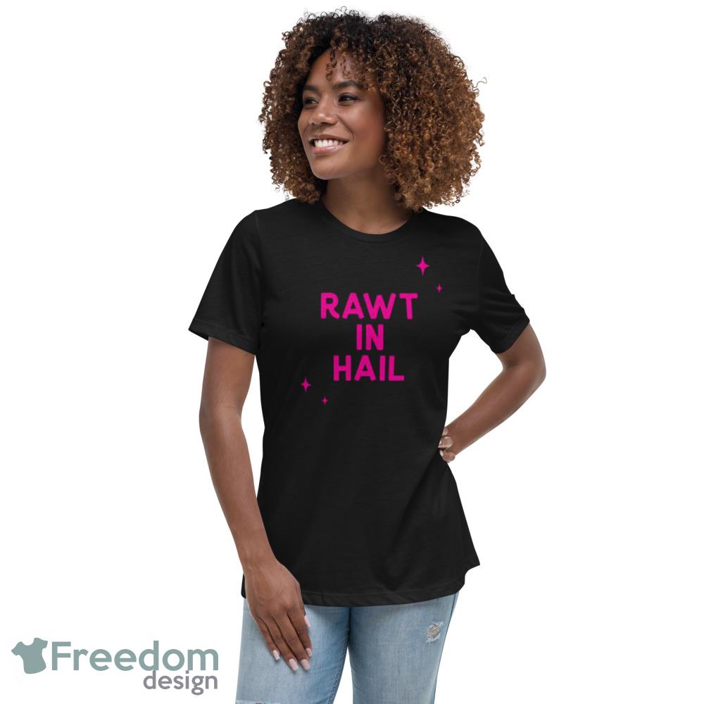 Rawt In Hail Vanderpump Rules Pink Text shirt Gift For Men And Women - 6400 Womens Relaxed Short Sleeve Jersey Tee Rawt In Hail Vanderpump Rules Pink Text shirt Gift For Men And Women - 6400 Womens Relaxed Short Sleeve Jersey Tee