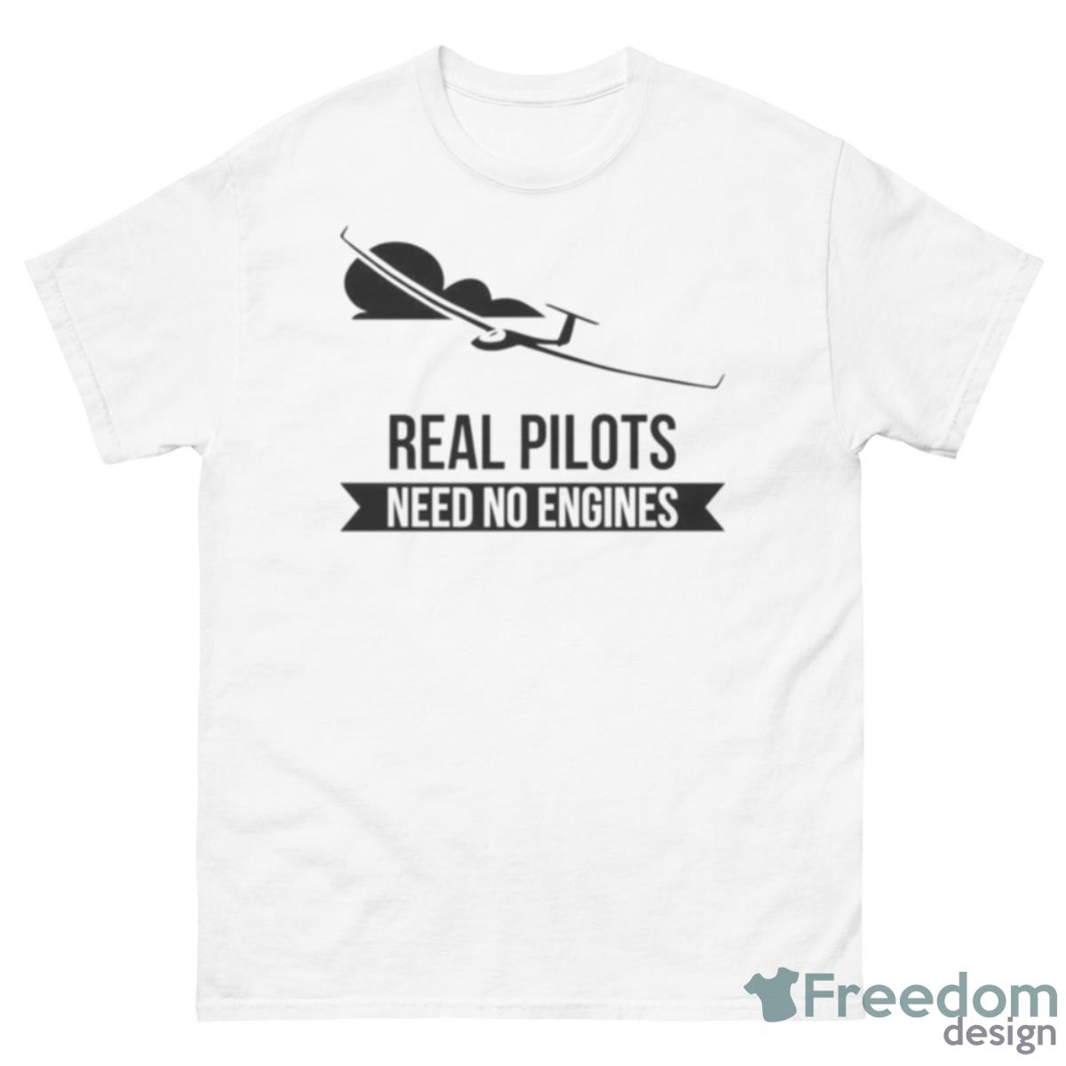 Real Pilots Need No Engines Shirt - 500 Men’s Classic Tee Gildan