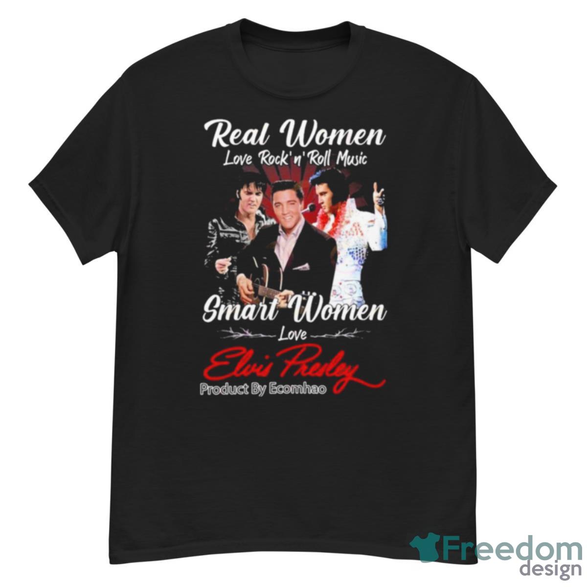 Real Women Love Rock’N’Roll Music Smart Women Love Elvis Presley Unisex T Shirt - G500 Men’s Classic T-Shirt