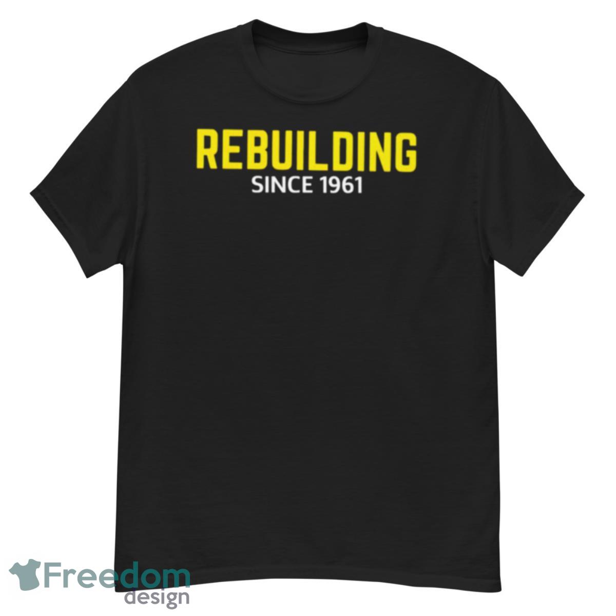 Rebuilding Since 1961 Shirt - G500 Men’s Classic T-Shirt