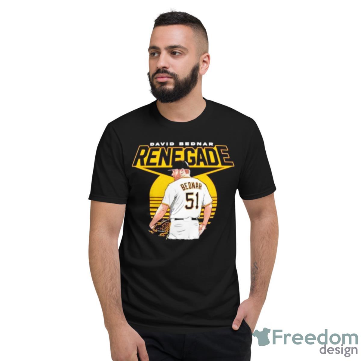 Renegade David Bednar Pittsburgh Pirates Shirt - Short Sleeve T-Shirt