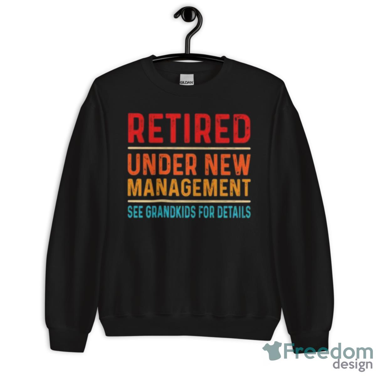 Retired Under New Management See Grandkids For Details Vintages Shirt - Unisex Crewneck Sweatshirt Retired Under New Management See Grandkids For Details Vintages Shirt - Unisex Crewneck Sweatshirt