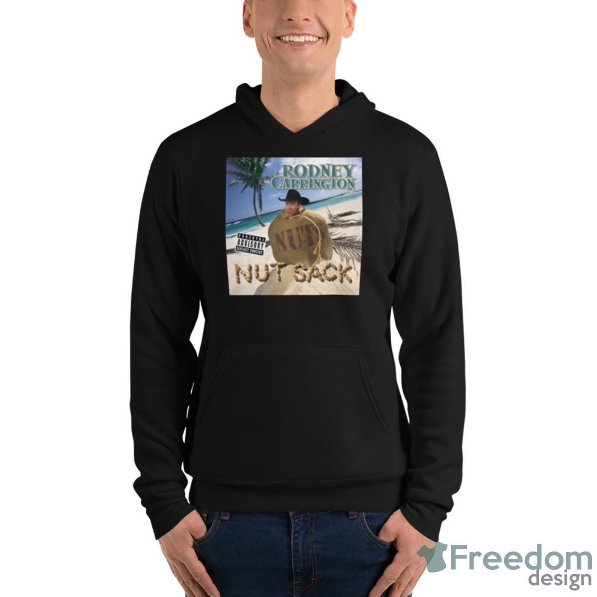 Rodney Carrington Nut Sack Shirt - Unisex Fleece Pullover Hoodie Rodney Carrington Nut Sack Shirt - Unisex Fleece Pullover Hoodie