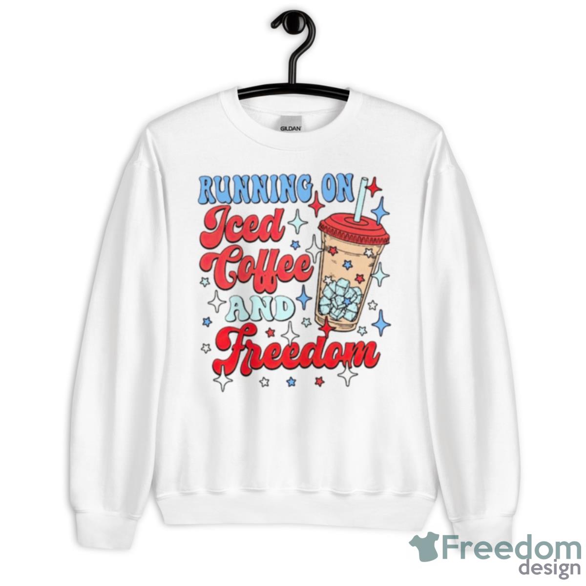 Running On Iced Coffee And Freedom Shirt - Unisex Heavy Blend Crewneck Sweatshirt