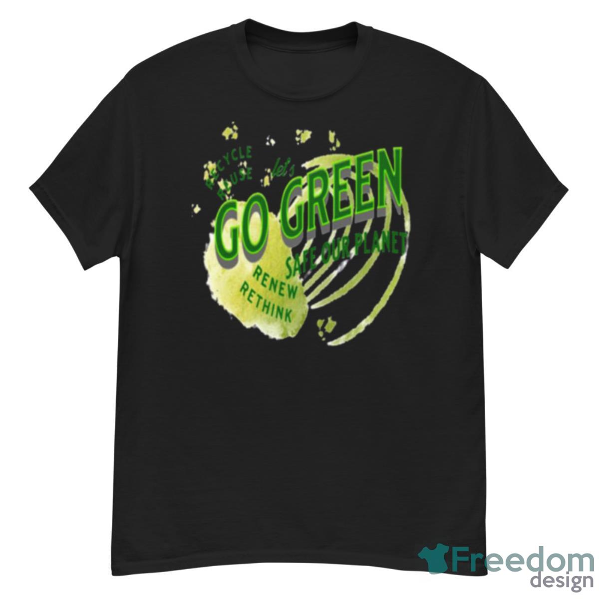 Safe Our Planet Recycle Reuse Renew Lets Go Green Shirt - G500 Men’s Classic T-Shirt