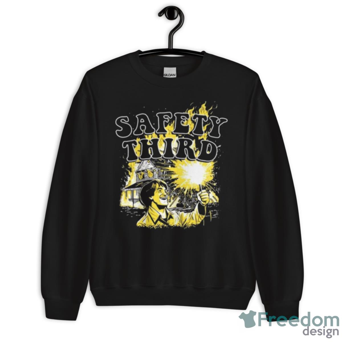 Safety Third Fire Shirt - Unisex Crewneck Sweatshirt Safety Third Fire Shirt - Unisex Crewneck Sweatshirt