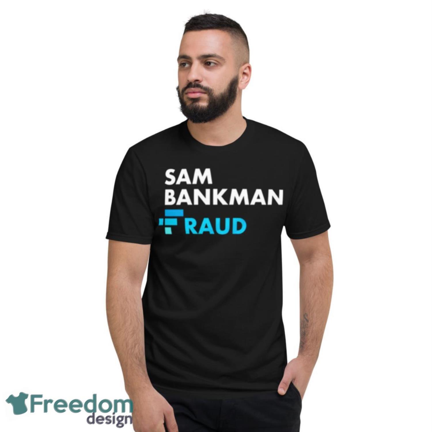 Sam Bankman Fraud FTX Shirt - Short Sleeve T-Shirt