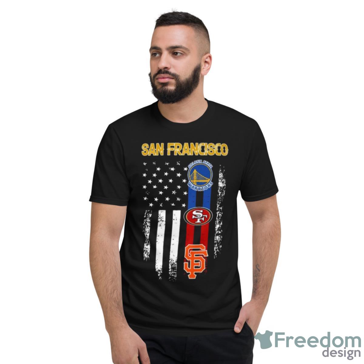 San Francisco All Team Sports Warriors 49ers And Giants American Flag T Shirt - Short Sleeve T-Shirt