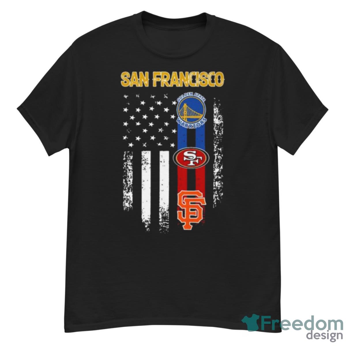 San Francisco All Team Sports Warriors 49ers And Giants American Flag T Shirt - G500 Men’s Classic T-Shirt