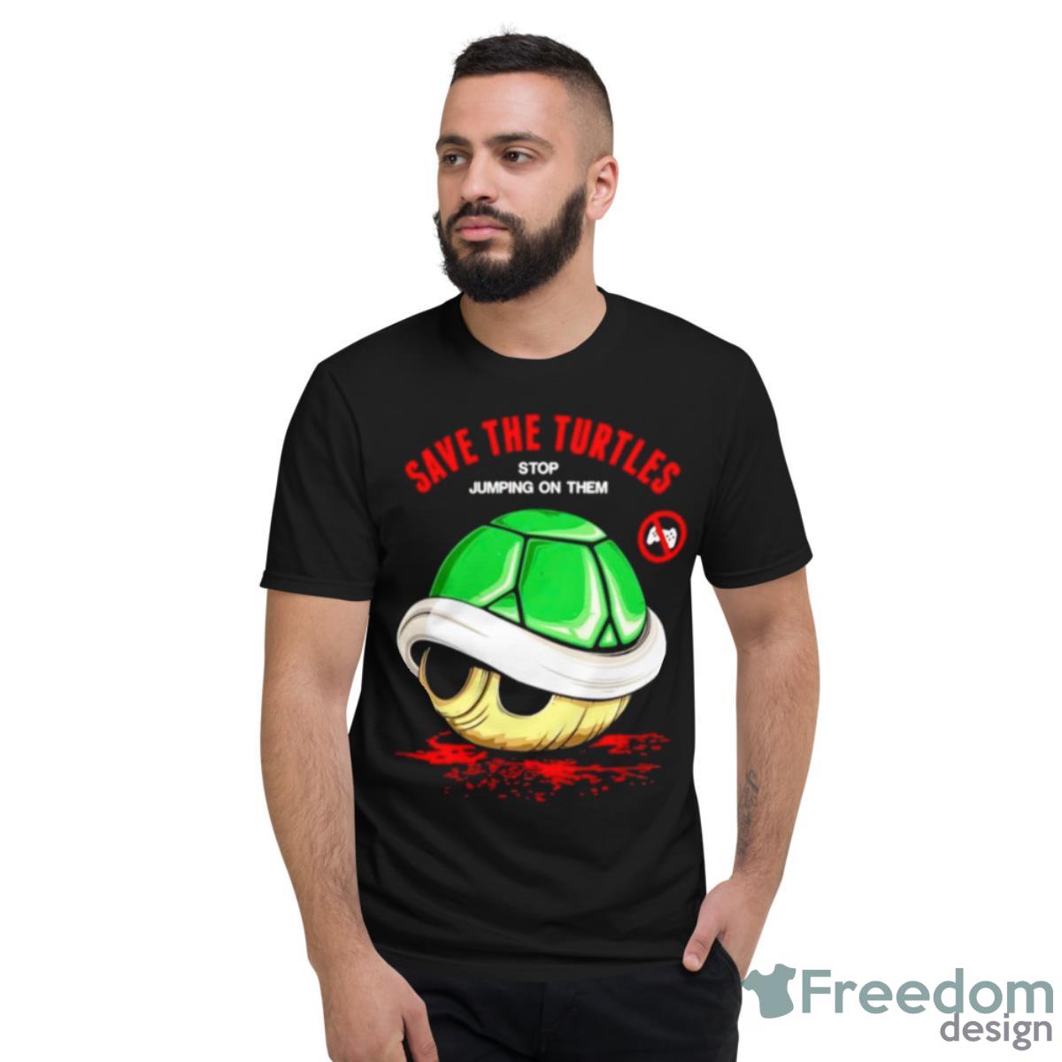 Save The Turtle Stop Jumping On Them Shirt - Short Sleeve T-Shirt