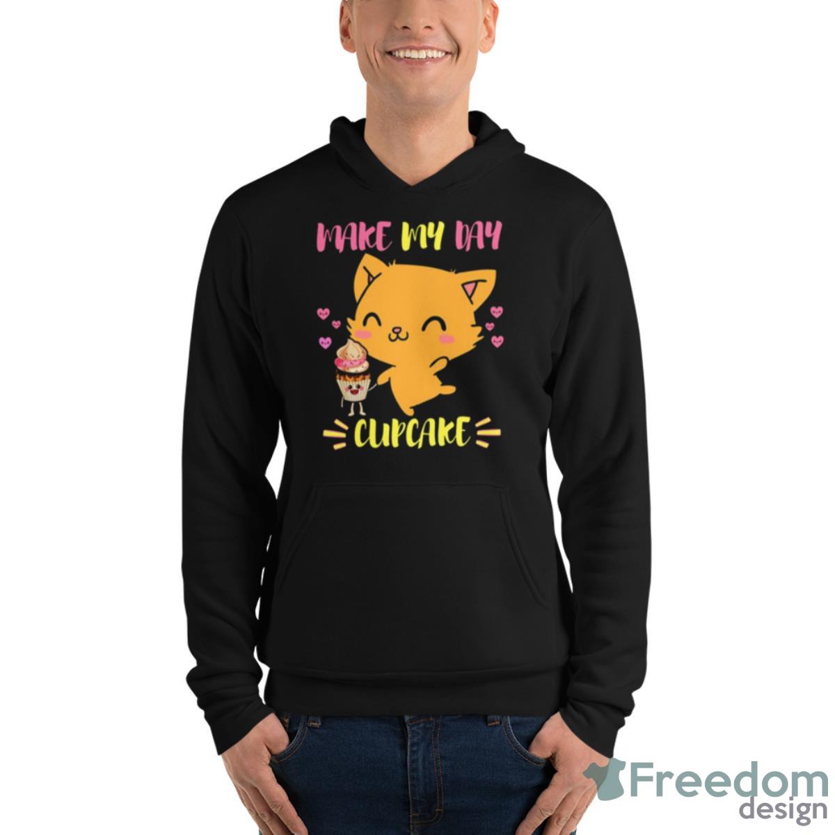 Says The Cat Make My Day Cupcake Shirt - Unisex Fleece Pullover Hoodie Says The Cat Make My Day Cupcake Shirt - Unisex Fleece Pullover Hoodie