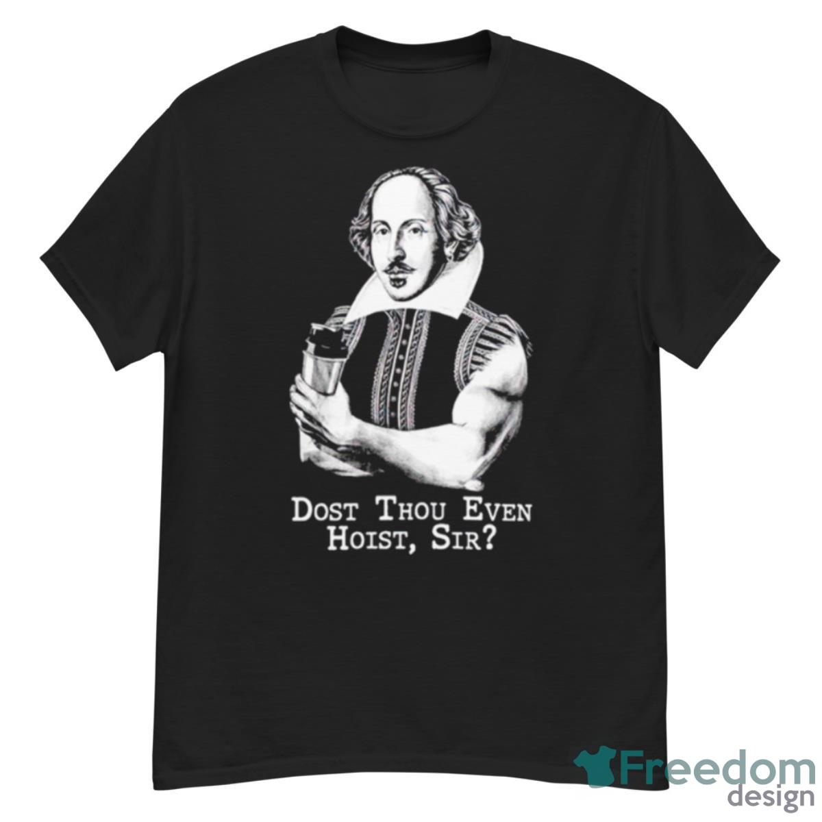 Shakespeare Dost Thou Even Hoist Sir Shirt - G500 Men’s Classic T-Shirt