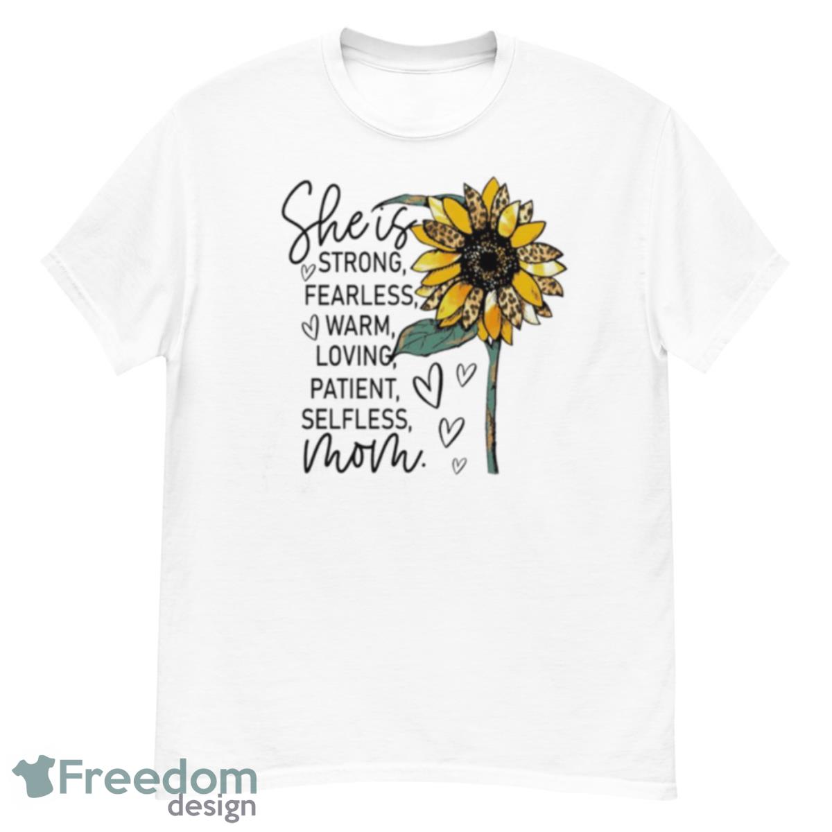 She Is Strong Fearless Warm Loving Patient Selfless Mom Sunflower Shirt - G500 Men’s Classic T-Shirt