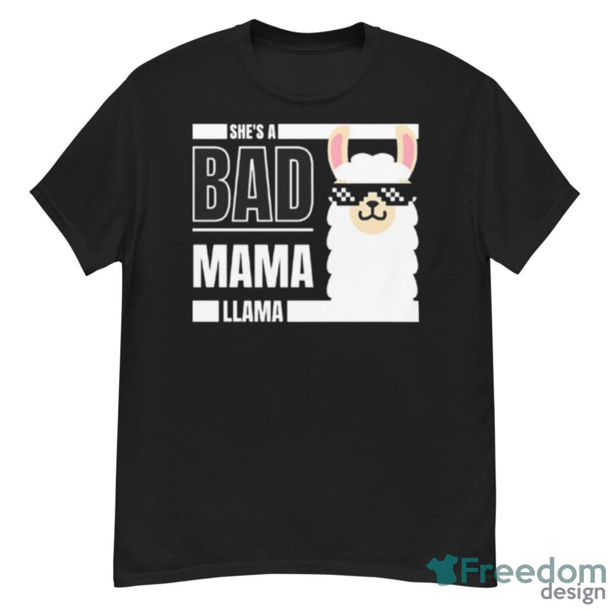 She’s A Bad Mama Llama Shirt - G500 Men’s Classic T-Shirt