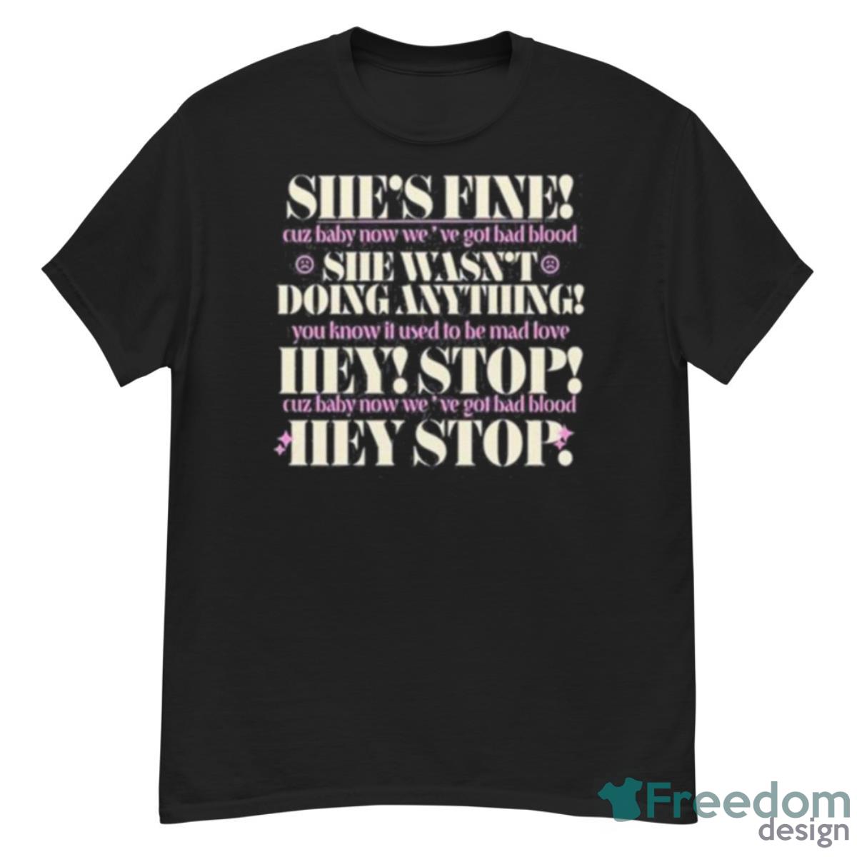 She’s Fine Cuz Baby Now We’ve Got Bad Blood Shirt - G500 Men’s Classic T-Shirt