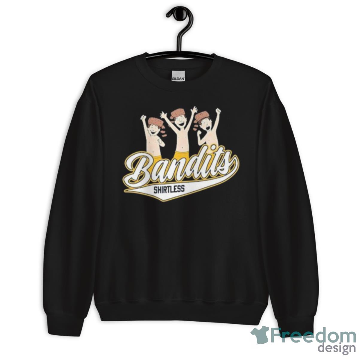 Shirtless Bandits Shirt