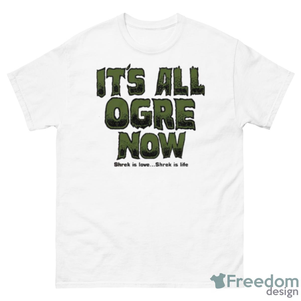 Shrek Is Love It’s All Agre Now Shirt - 500 Men’s Classic Tee Gildan