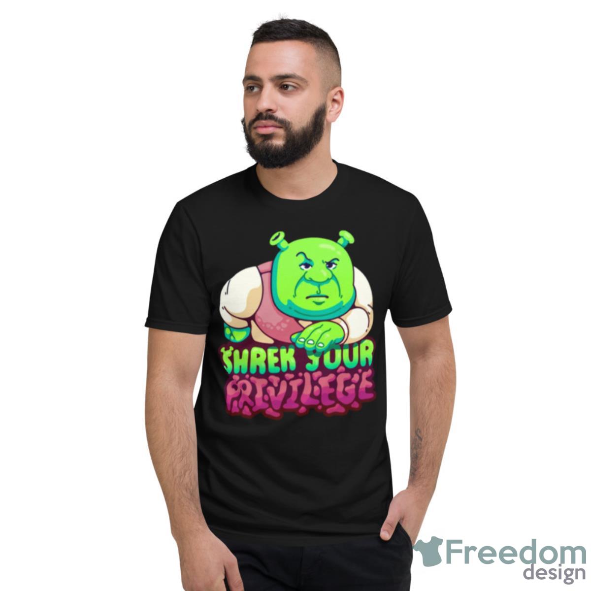 Shrek Your Privilege Shirt - Short Sleeve T-Shirt