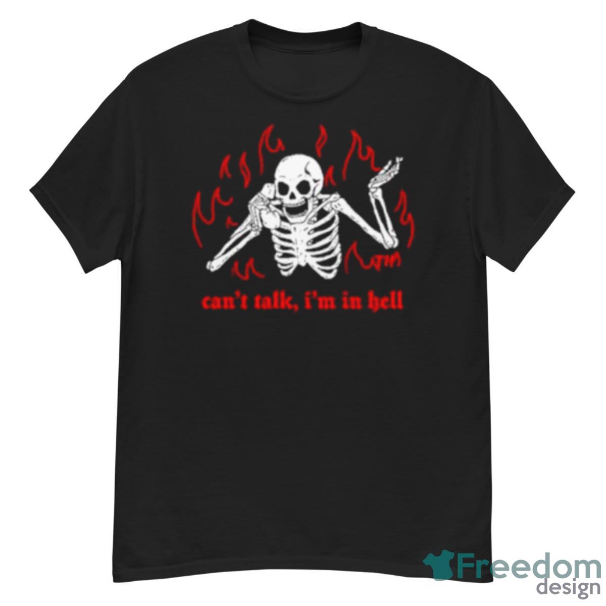 Skeleton Can’t Talk In Hell Shirt - G500 Men’s Classic T-Shirt