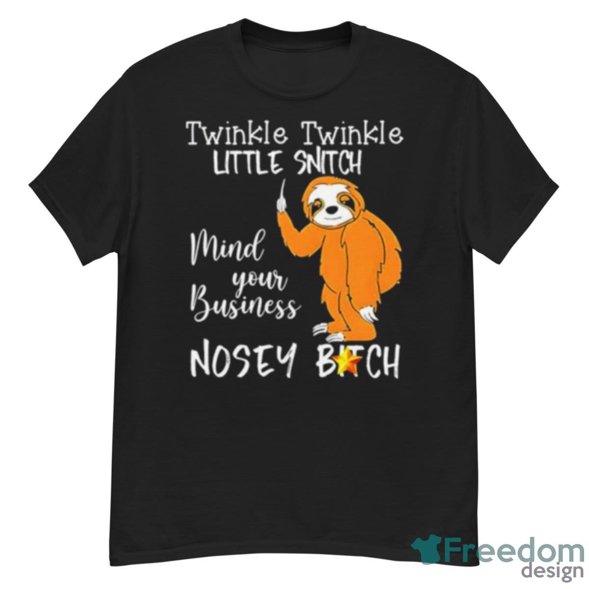 Sloth Twinkle Twinkle Little Snitch Mind Your Business Shirt - G500 Men’s Classic T-Shirt