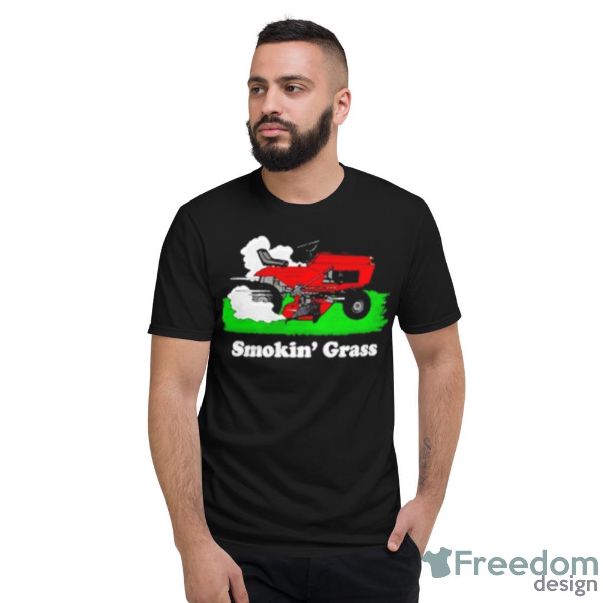 Smokin’ Grassc Funny Shirt - Short Sleeve T-Shirt