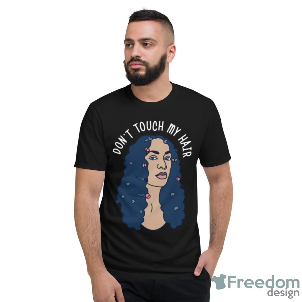 Solo Don’t Touch My Hair Janelle Monae Shirt - Short Sleeve T-Shirt