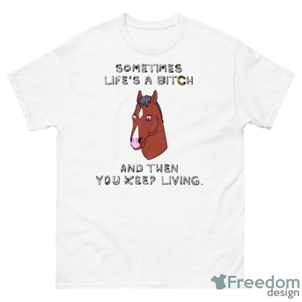 Sometimes Life’s A B Bojack Horseman Shirt - 500 Men’s Classic Tee Gildan