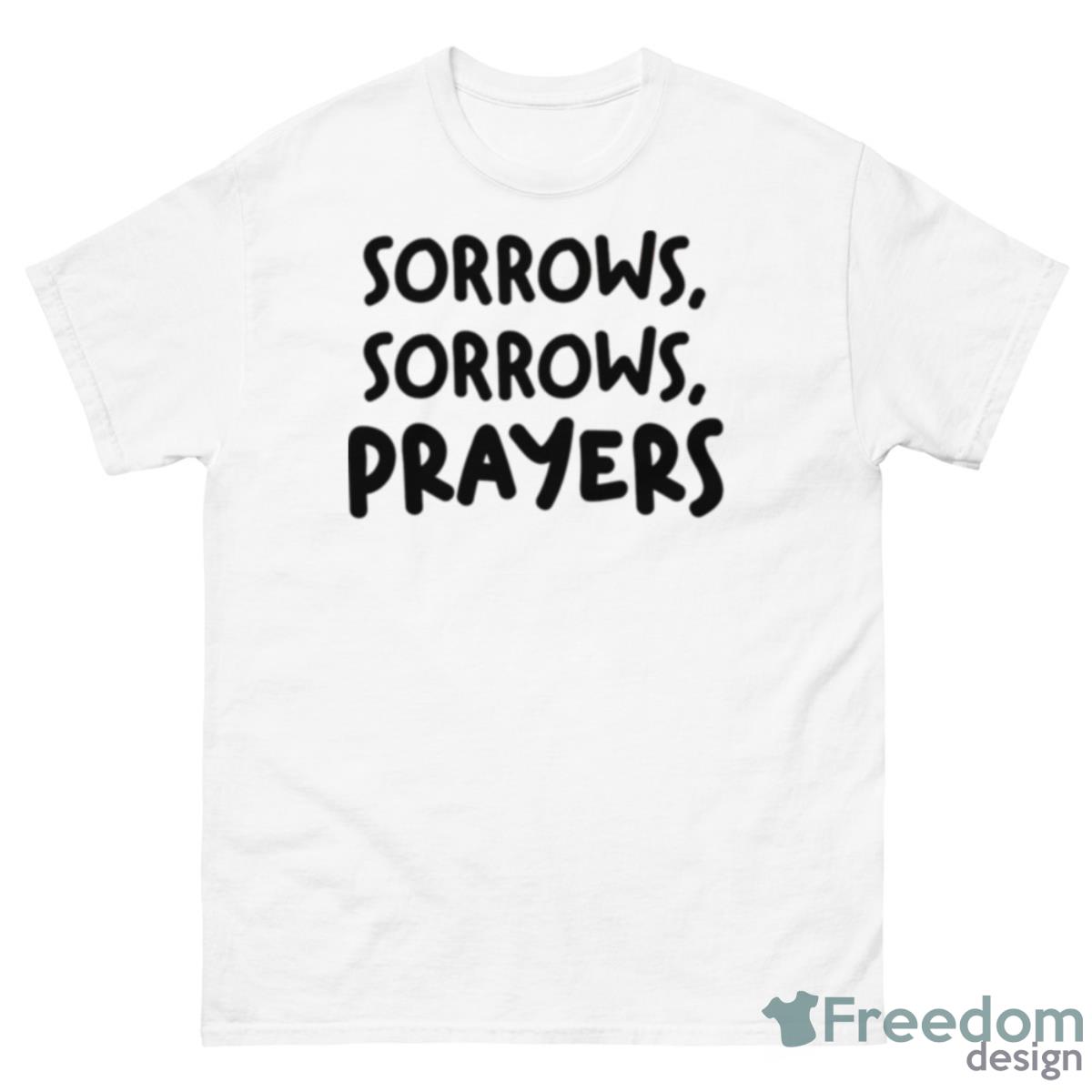 Sorrows Sorrows Prayers Queen Charlotte Netflix Quote Shirt - 500 Men’s Classic Tee Gildan