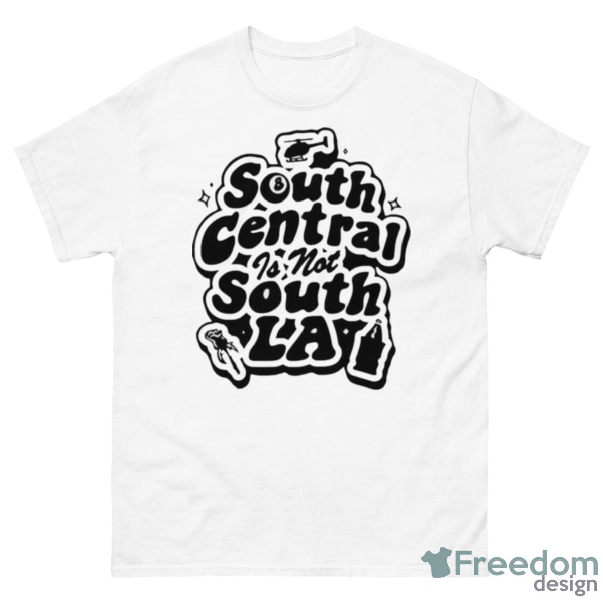 South Central Is Not South LA Shirt - 500 Men’s Classic Tee Gildan