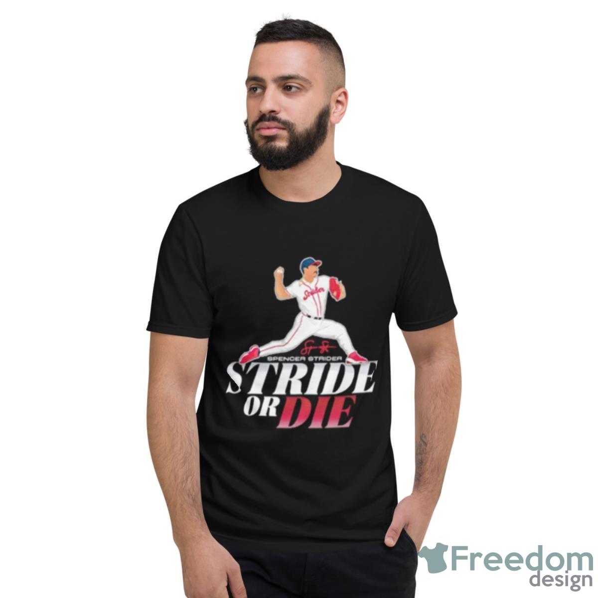 Spencer Strider Stride Or Die Signature Shirt - Short Sleeve T-Shirt