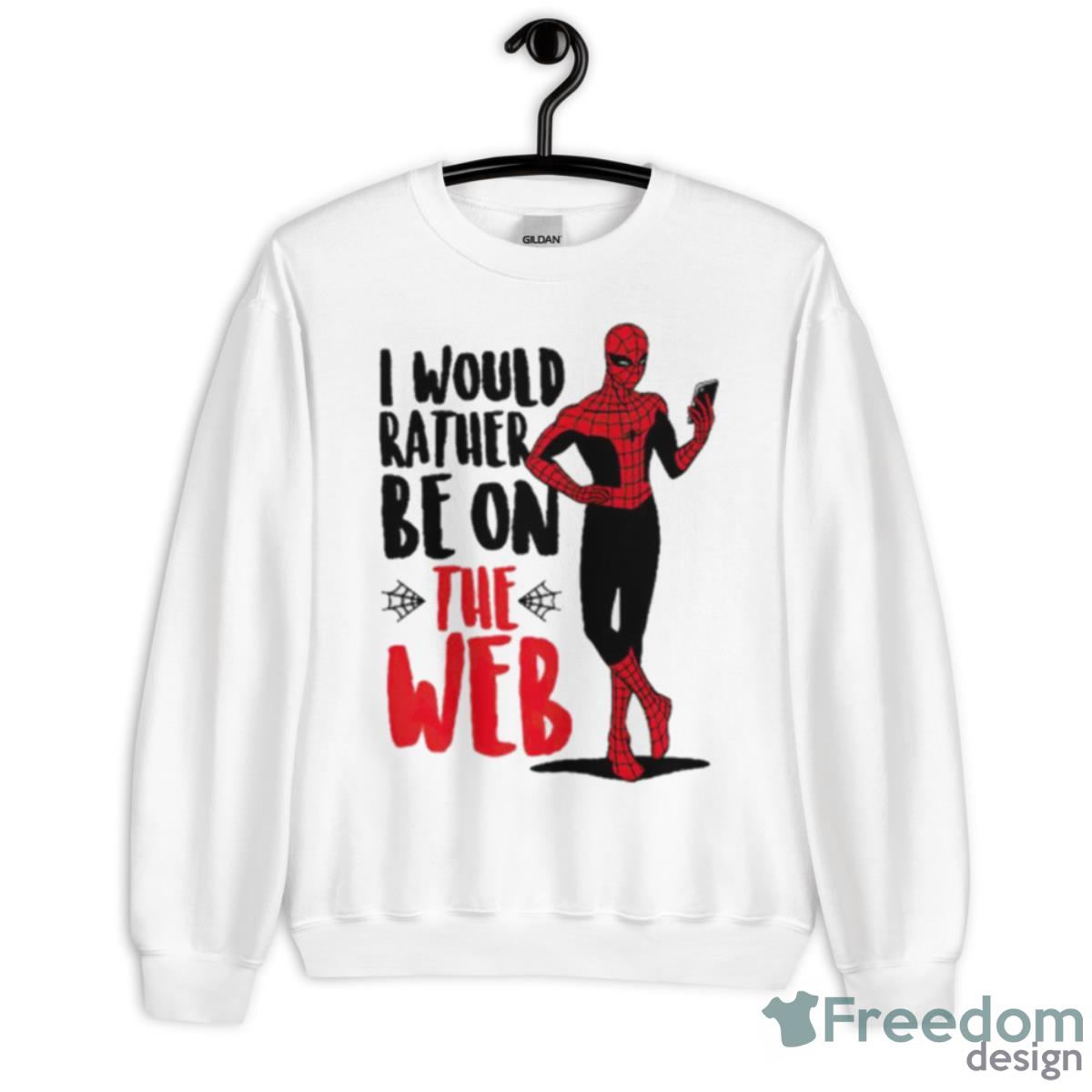 Spider Man I Would Rather Be On The Web Shirt - Unisex Heavy Blend Crewneck Sweatshirt