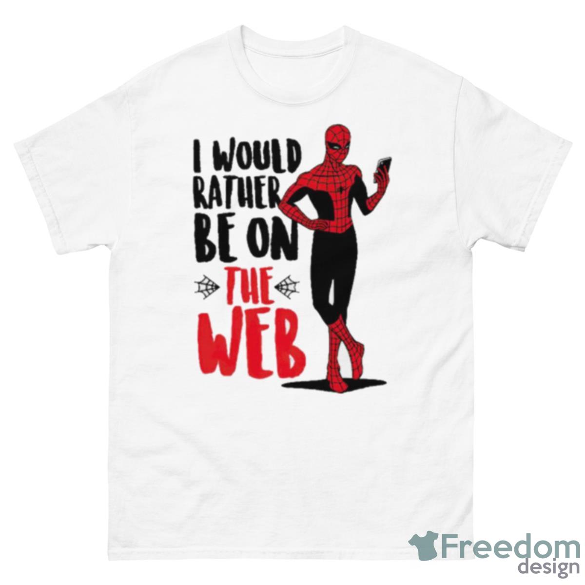 Spider Man I Would Rather Be On The Web Shirt - 500 Men’s Classic Tee Gildan