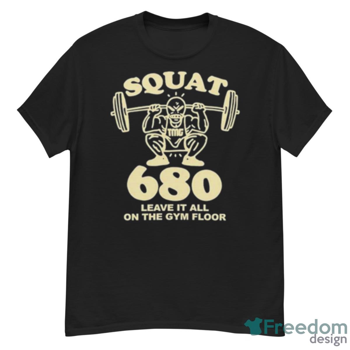 Squat 680 Leave It All On The Gym Floor Shirt - G500 Men’s Classic T-Shirt