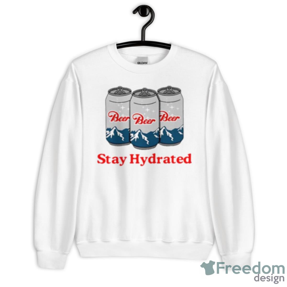 Stay Hydrated Beer Shirt - Unisex Heavy Blend Crewneck Sweatshirt