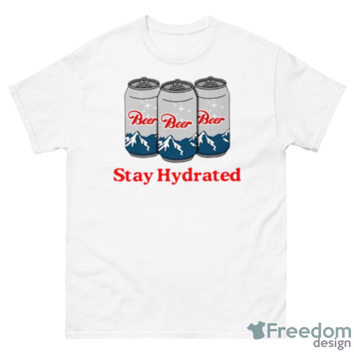 Stay Hydrated Beer Shirt - 500 Men’s Classic Tee Gildan