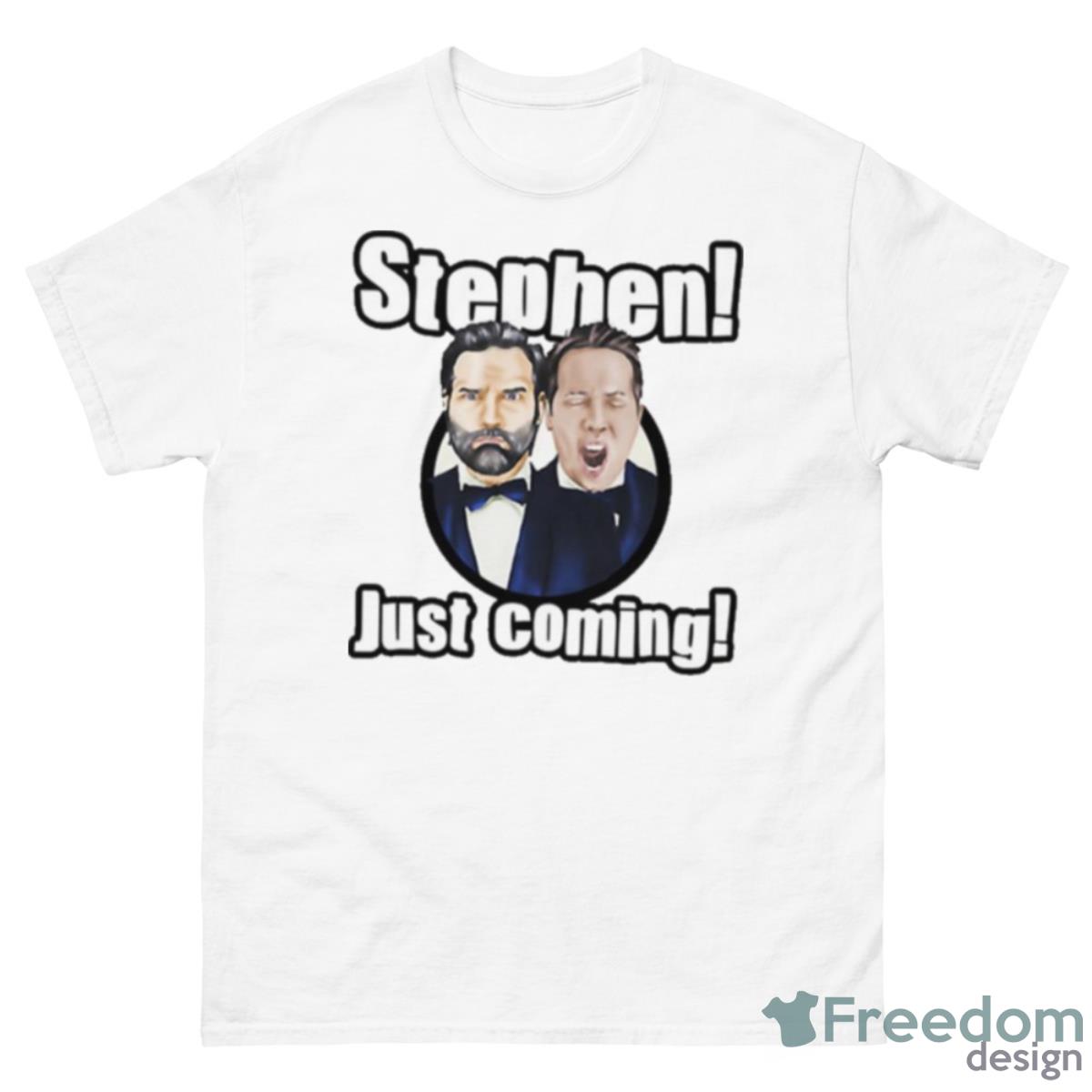 Stephen Just Coming Adam And Joe Shirt - 500 Men’s Classic Tee Gildan