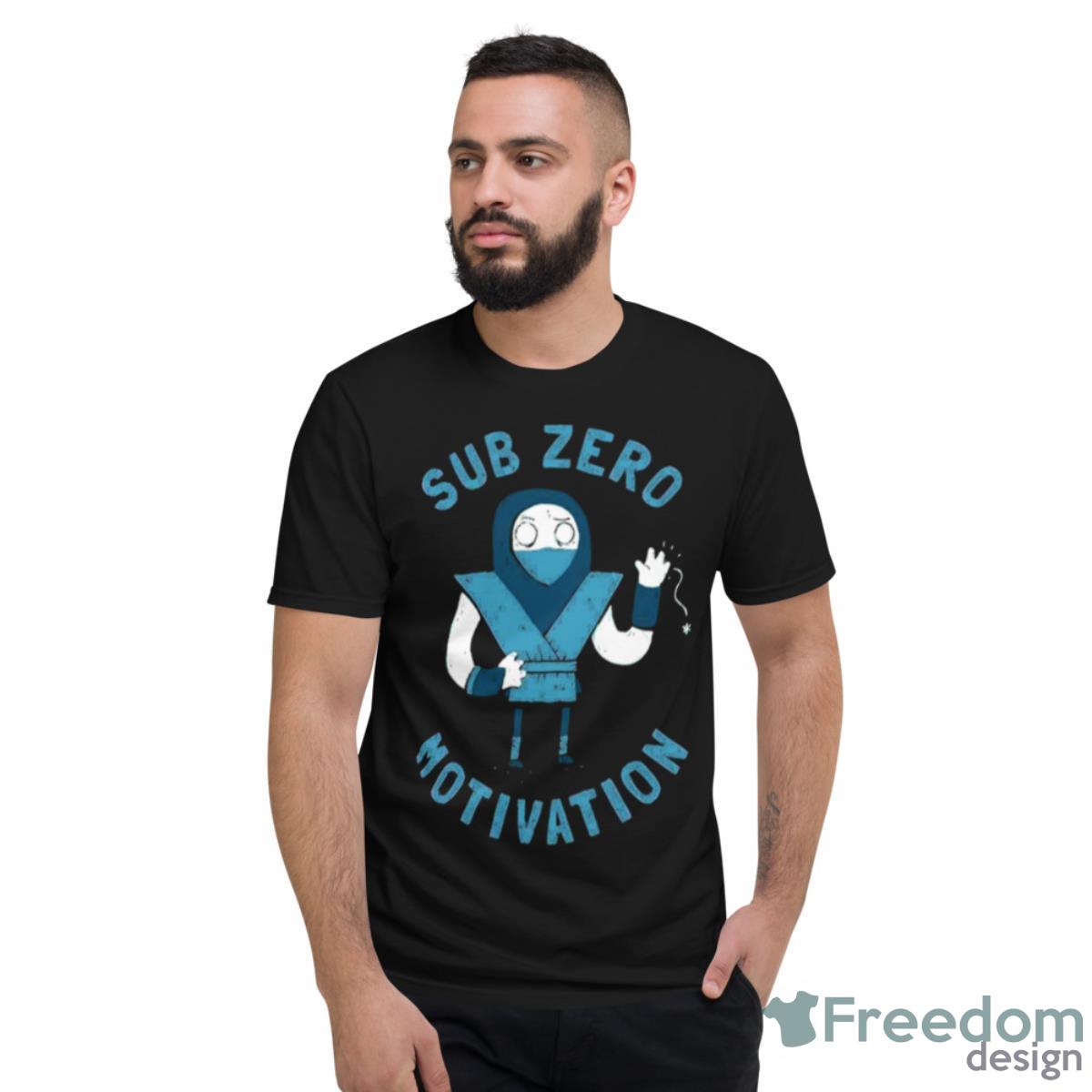 Sub Zero Motivation Mortal Kombat Shirt - Short Sleeve T-Shirt