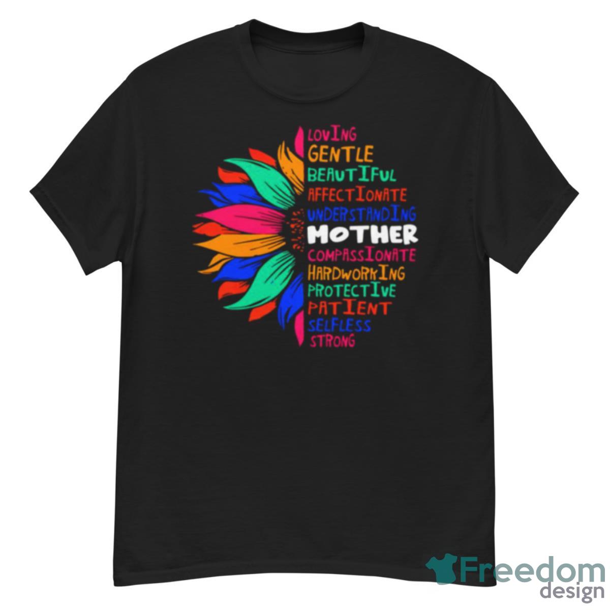 Sunflower Loving Gentle Beautiful Affectionate Understanding Mother Shirt - G500 Men’s Classic T-Shirt