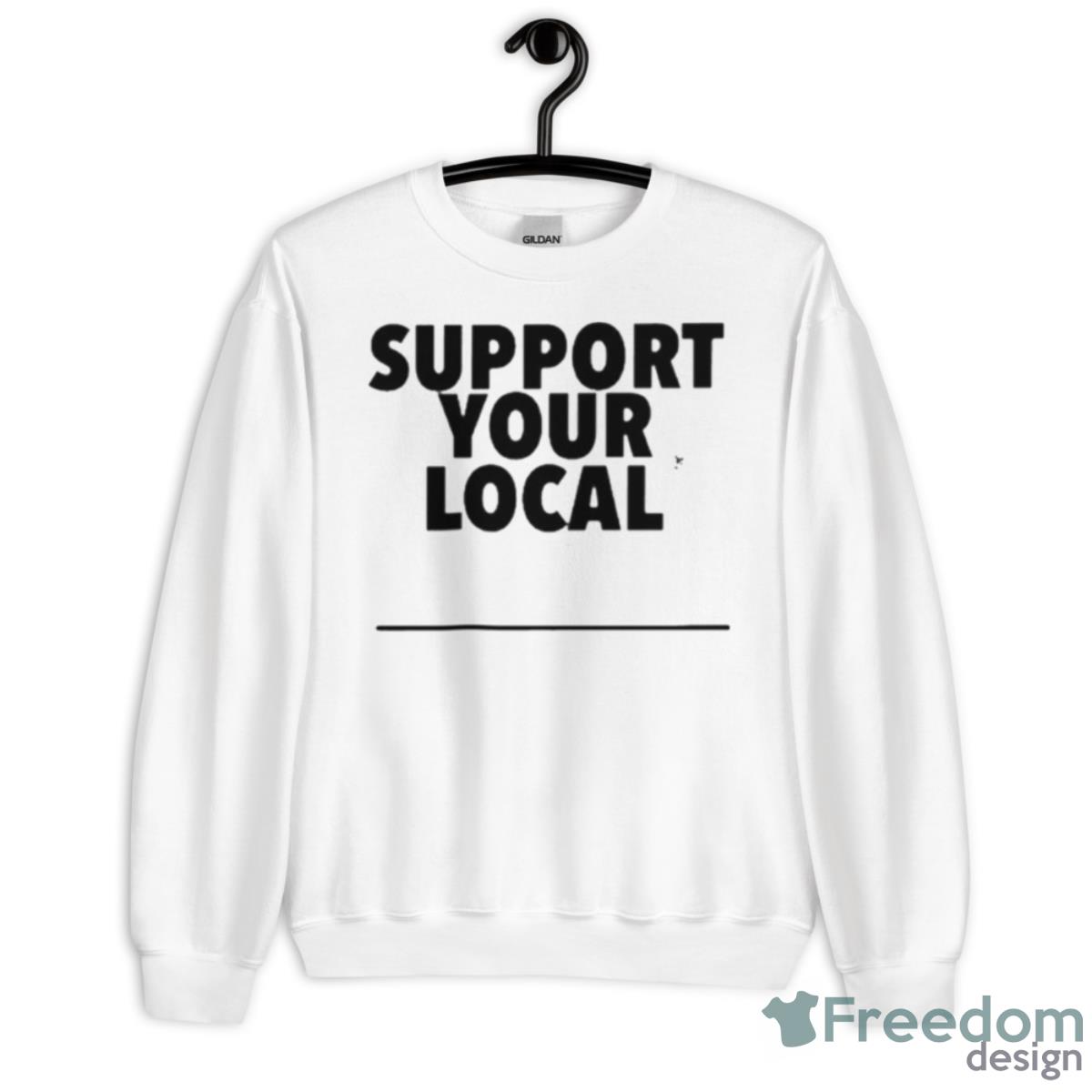 Support Your Local Shirt - Unisex Heavy Blend Crewneck Sweatshirt