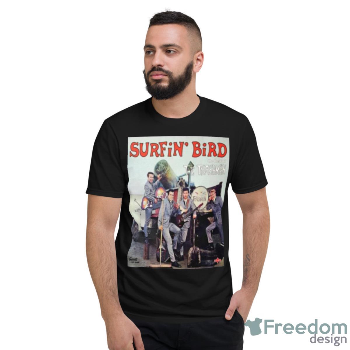 Surfin’ Bird The Trashmen Shirt - Short Sleeve T-Shirt