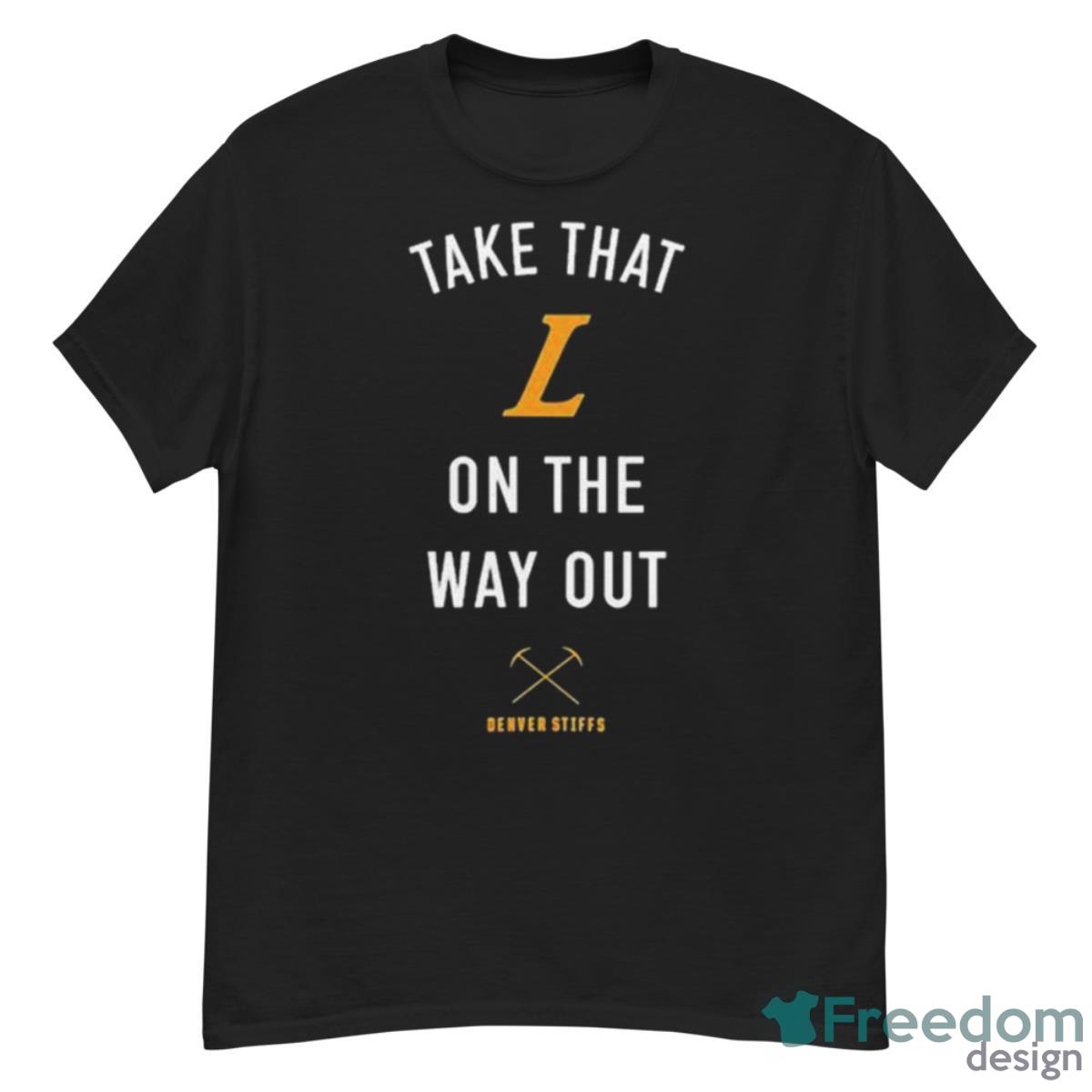 Take That L On The Out Denver Stiffs Shirt - G500 Men’s Classic T-Shirt