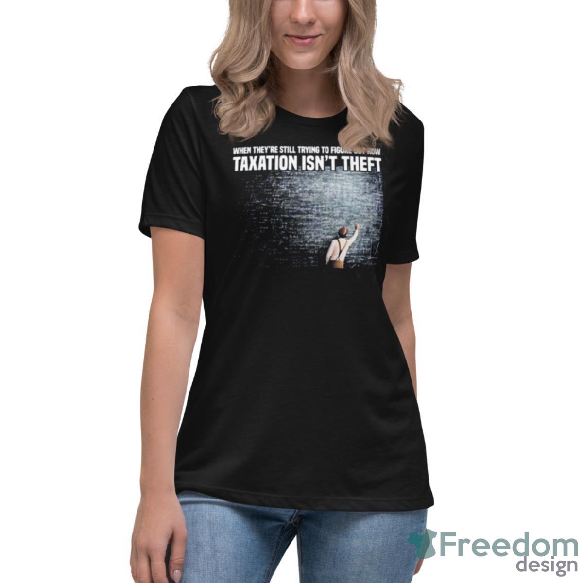 Taxation Is Not Theft Equation Shirt