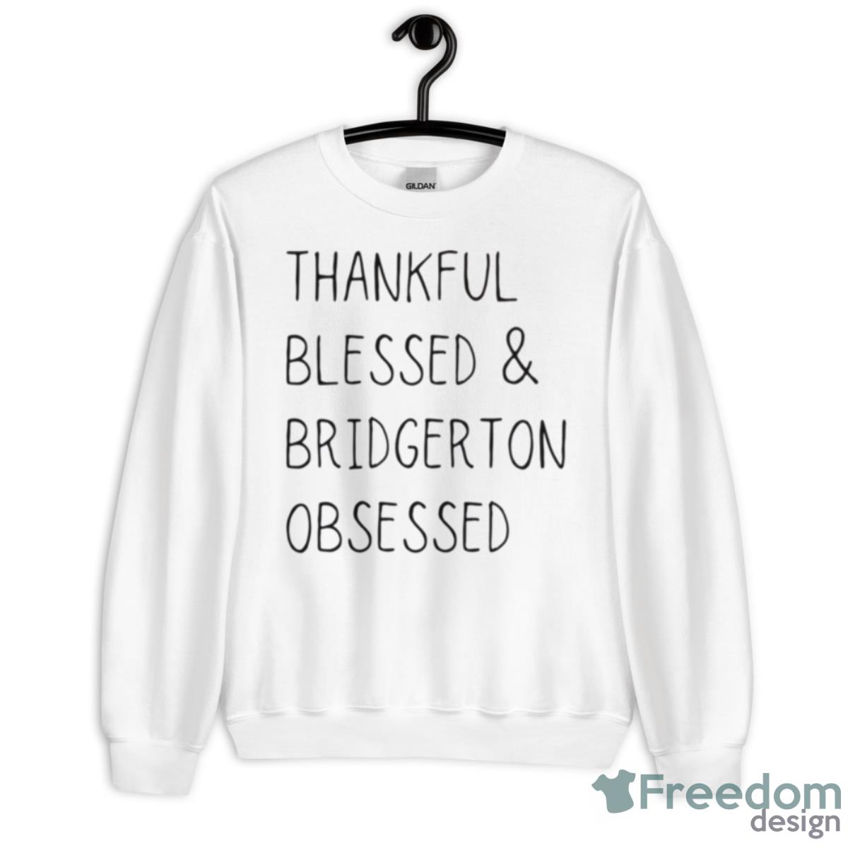 Thankful Blessed & Bridgerton Obsessed Shirt - Unisex Heavy Blend Crewneck Sweatshirt