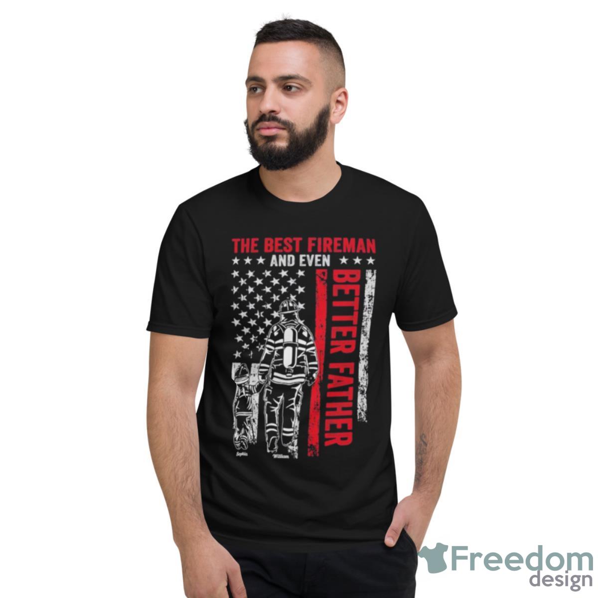 The Best Fireman And Even Better Father Personalized Back Printed Shirt - Short Sleeve T-Shirt