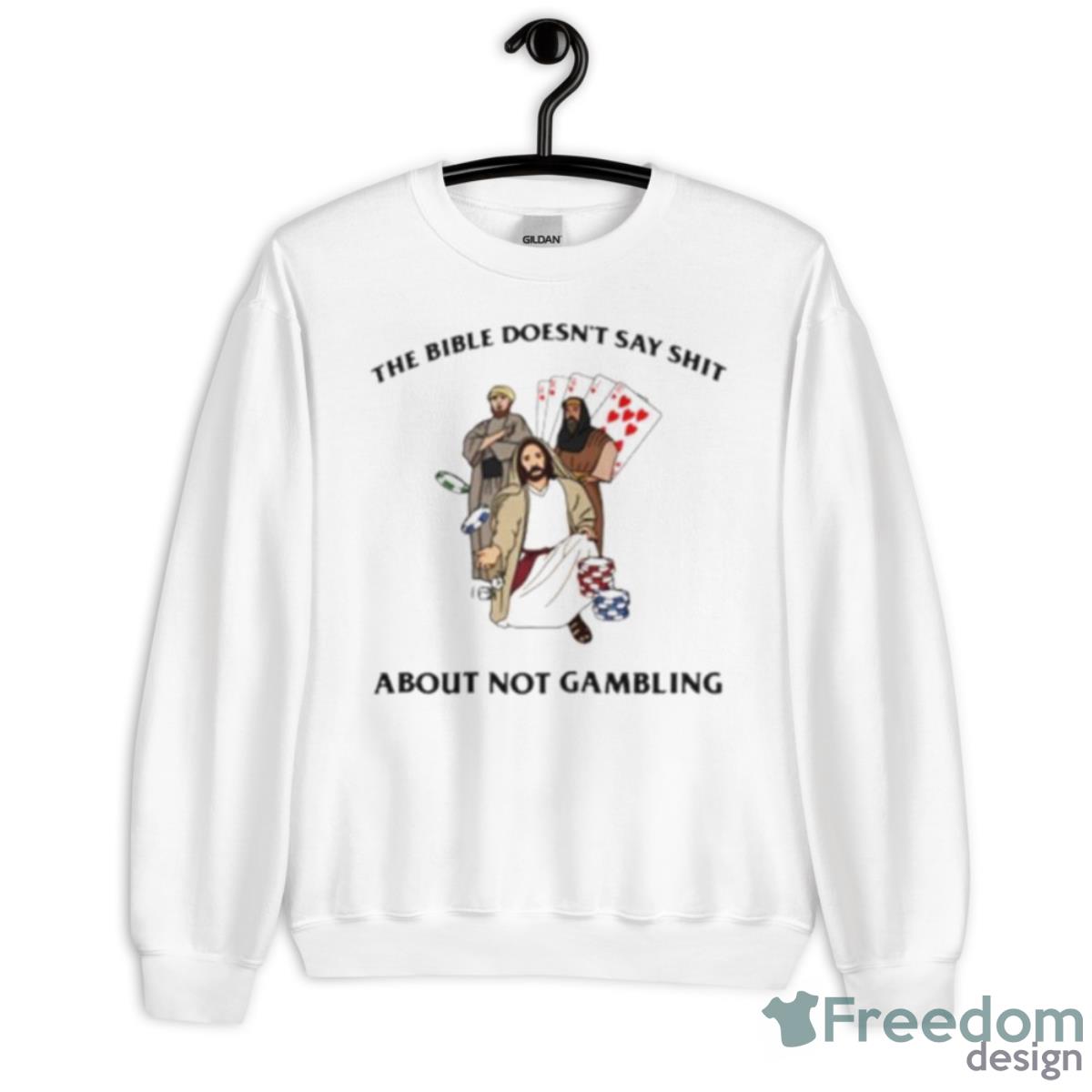 The Bible Doesn’t Say Shit About Not Gambling Shirt - Unisex Heavy Blend Crewneck Sweatshirt